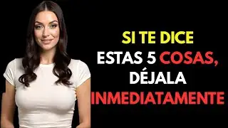 Si una mujer te dice estas 7 cosas, aléjate de ella inmediatamente | Psicología femenina