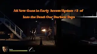 All New Guns in Early Access Update #3 | Into the Dead: Our Darkest Days