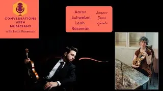 Improv with Aaron Schwebel from Conversations with Musicians with Leah Roseman