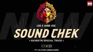 Udhe g ambe udhe ~ new soundchek | नवरात्री 2025 | DJ KING UNRELEASED | ऊदे ग अंबे | sondchek | 