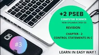 PSEB +2 CLASS COMPUTER SCIENCE/CHAPTER 2nd CONTROL STATEMENTS IN C/(NEW SYLLABUS 2021-22). REVISION