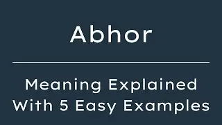 Abhor Meaning in English With 5 Example Sentences, Abhor Meaning in English