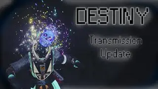 TRANSMISSION VIRUS UPDATE ll DESTINY