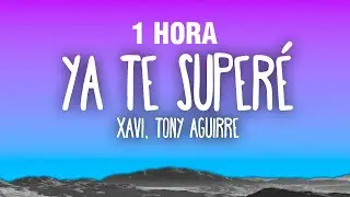 [1 HORA] Xavi, Tony Aguirre - Ya Te Superé