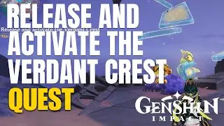 Release and Activate the Verdant Crest Quest Genshin Impact