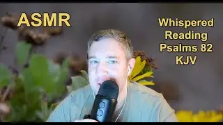 ASMR (672) Whispered Reading: Repeated Words and Phrases: Psalms 82 KJV