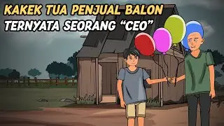 KISAH KAKEK TUA PENJUAL BALON - MENYAMAR SEBAGAI TUKANG PENJUAL BALON TERNYATA ADALAH CEO