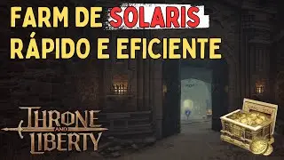 COMO FARMAR SOLARIS SOLO? MÉTODO RÁPIDO E EFICIENTE | THRONE AND LIBERTY