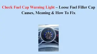 Check Fuel Cap Warning Light &ndash; Loose Fuel Filler Cap Causes, Meaning & How To Fix