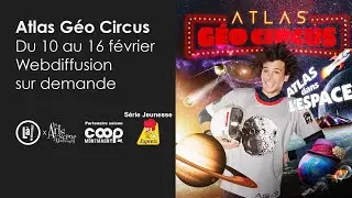 Atlas G&eacute;o Circus en Webdiffusion sur demande