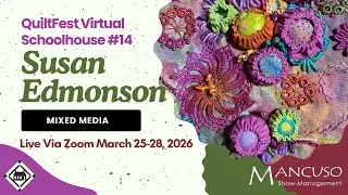 Susan Edmonson is teaching mixed media workshops at QuiltFest Virtual Schoolhouse #14!
