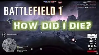 Battlefield 1 on Cape Helles. How did I die?