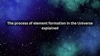 Cosmic Alchemy: The Stellar Birth of Elements | Universal Universe