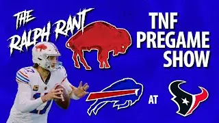 LIVE: Bills at Texans Thursday Night Football Pregame with The Ralph Rant