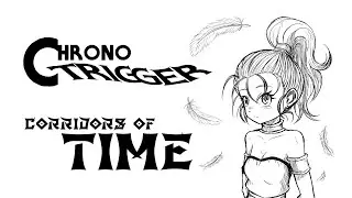 Corridors Of Time - CHRONO TRIGGER Cover | RomoMoka
