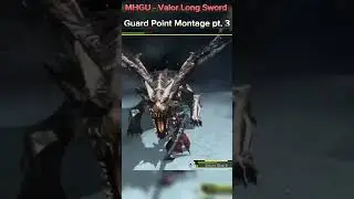 MHGU - Valor Long Sword Guard Point Montage pt. 3 🔥🔥🔥
