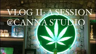VLOG II: A DAY SESSION @CANNA STUDIO.    #fyp #ghosthlubi #420family #cannabisdaily #explorepage