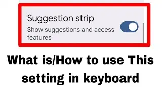 What is suggestion strip? How to use suggestion strip on keyboard? Suggestion strip phone