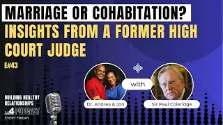 E43 | MARRIAGE OR COHABITATION? Insights from a former high court judge | Sir Paul Coleridge
