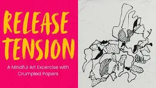 Mindful Art Warm-Up: Release Tension with Crumpled Paper Drawing