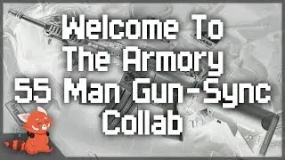 55 Gun Syncers, 1 Collab ~ Welcome To The Armory