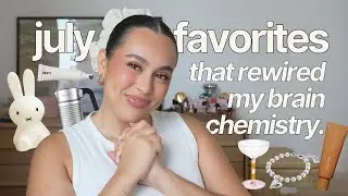 july faves i&rsquo;m obsessed with | things that changed my life this month (no gatekeeping)!!!
