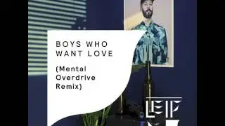 Boys Who Want Love - Mental Overdrive Remix