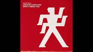 Archie Hamilton - Don't Need You [MicroHertz]