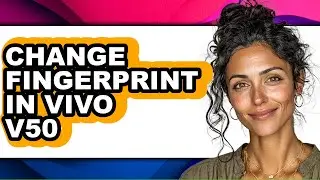 How to Change Fingerprint in Vivo V50 - Easy Guide