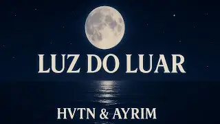 HVTN & AYRIM - LUZ DO LUAR (Visualizer  Oficial)