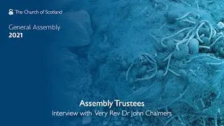 Assembly Trustees - Interview with Very Rev Dr John Chalmers