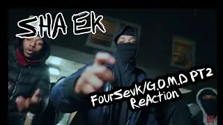 Sha Ek - FourSevK/G.O.M.D pt. 2 | Reaction