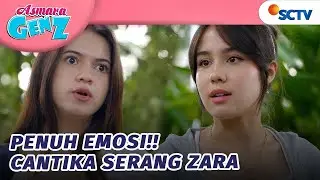 DUH! Cantika Berulah Lagi Nyerang Zara?! | Asmara Gen Z - Episode 341