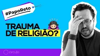 #PapoReto | Trauma de religi&atilde;o existe? Como superar?