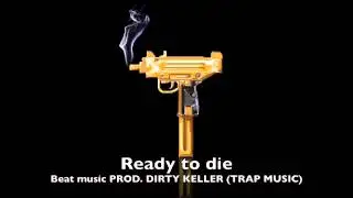 Ready to die - Trap Hip Hop Instrumental prod. BY Dirty Keller - Usa Venezuela France