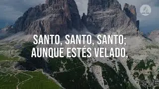 Santo, Santo, Santo | Canto Adventista | Video con letra | Para Culto Divino