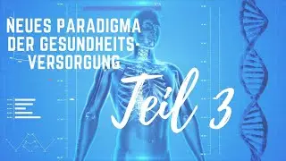 Neues Paradigma der Gesundheitsversorgung (Teil 3)