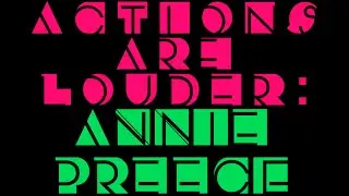 ACTIONS ARE LOUDER: ANNIE PREECE
