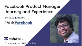 Facebook Product Manager - Suvagata Roy: Journey and Experience | HelpKart.live