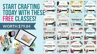 How to Take Advantage of Our FREE Crafting 101 Classes with One Click