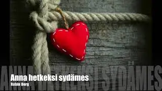 Anna hetkeksi sydämes