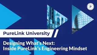Designing What’s Next: Inside PureLink’s Engineering Mindset