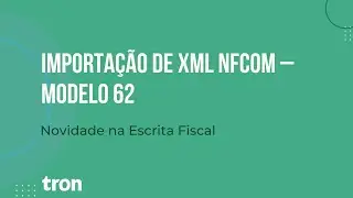Importa&ccedil;&atilde;o de XML NFCom Modelo 62