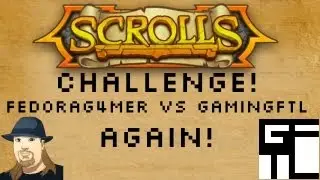 &raquo;Scrolls Challenge: FedoraG4mer VS GamingFTL. Again!