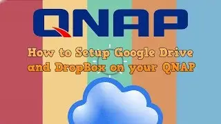 How to Setup Google Drive and DropBox on your QNAP NAS