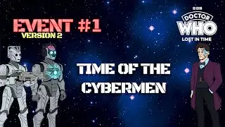 Time of the Cybermen (4K) | Doctor Who: Lost in Time (EVENT) | v2