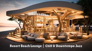 Resort Beach Lounge: Chill & Downtempo Jazz
