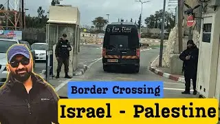 Crossing Israel - Palestine (West Bank) Border | Tips for Travelers to Palestine @BishtPractice
