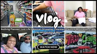 Nothing Planned, Just Life | Walmart Shopping, Cleaning & Laundry Motivation, Trade Day With Hubby &