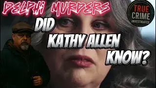  The Delphi Murders | Bridge Guy |Did Kathy Allen Know? 
